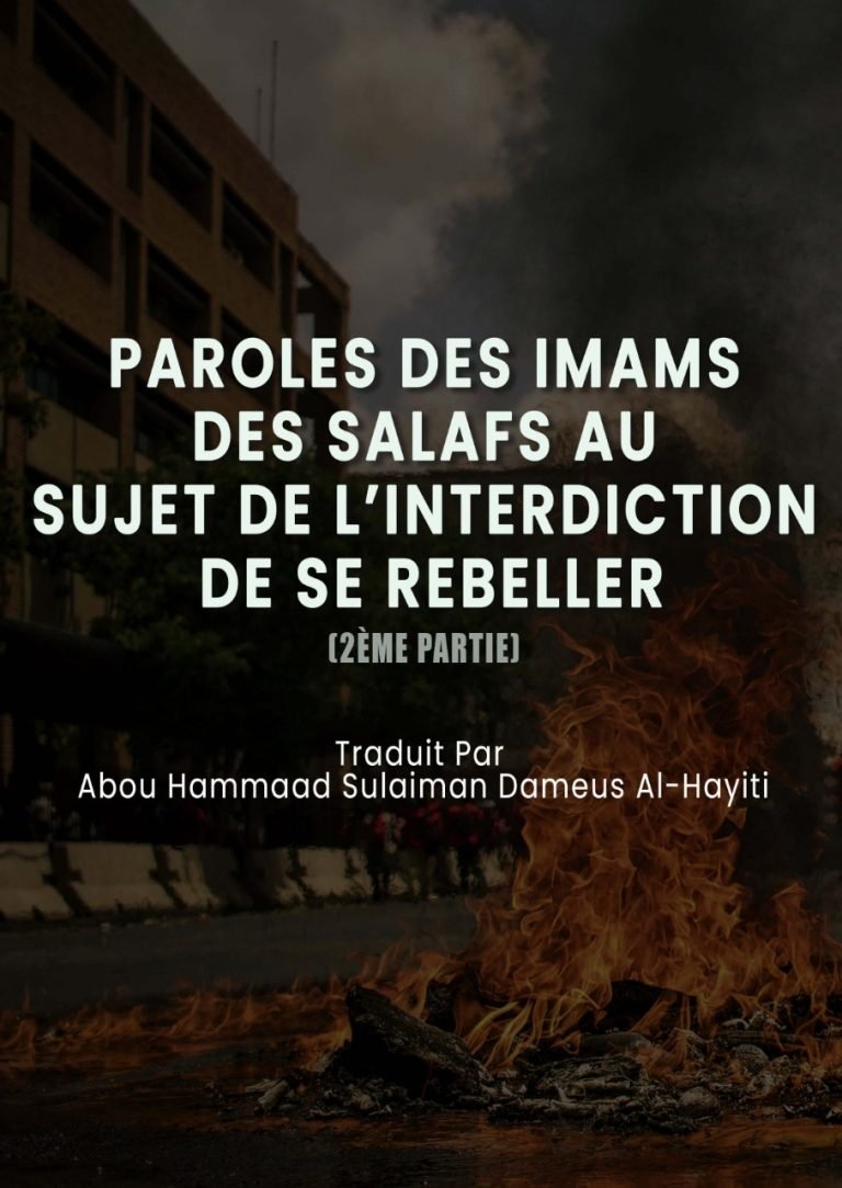 Paroles des Imams des Salafs au sujet de l’interdiction de se rebeller…(2ème partie)