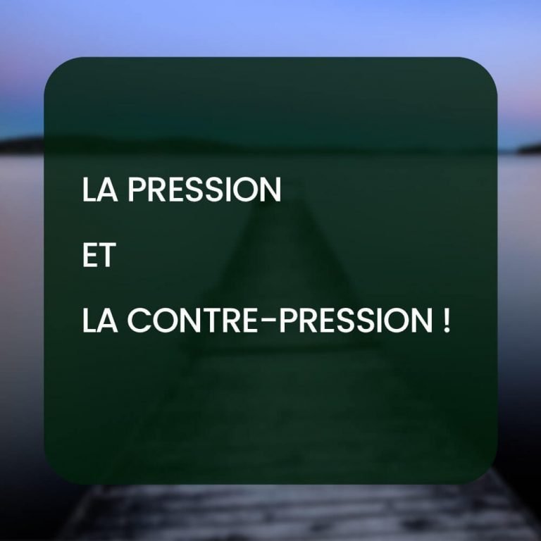 La pression et la contre-pression !