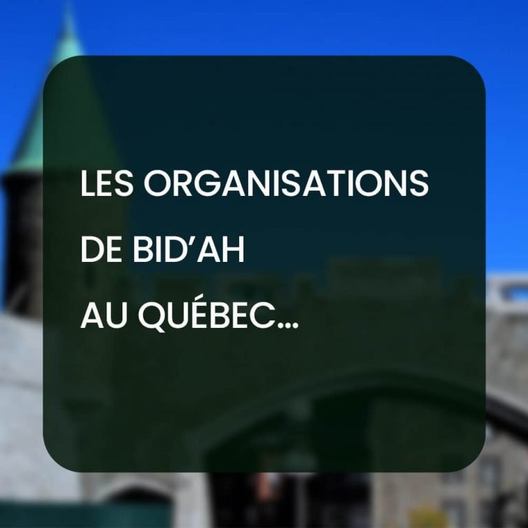 Les organisations de Bid’ah au Québec…