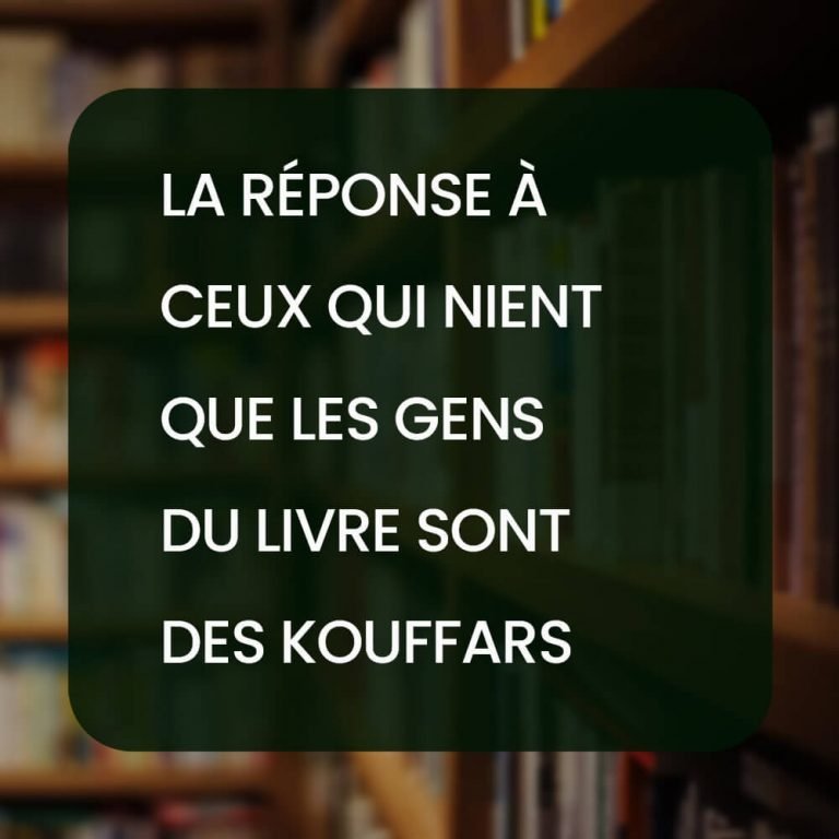 La réponse à ceux qui nient que les gens du Livre sont des Kouffars