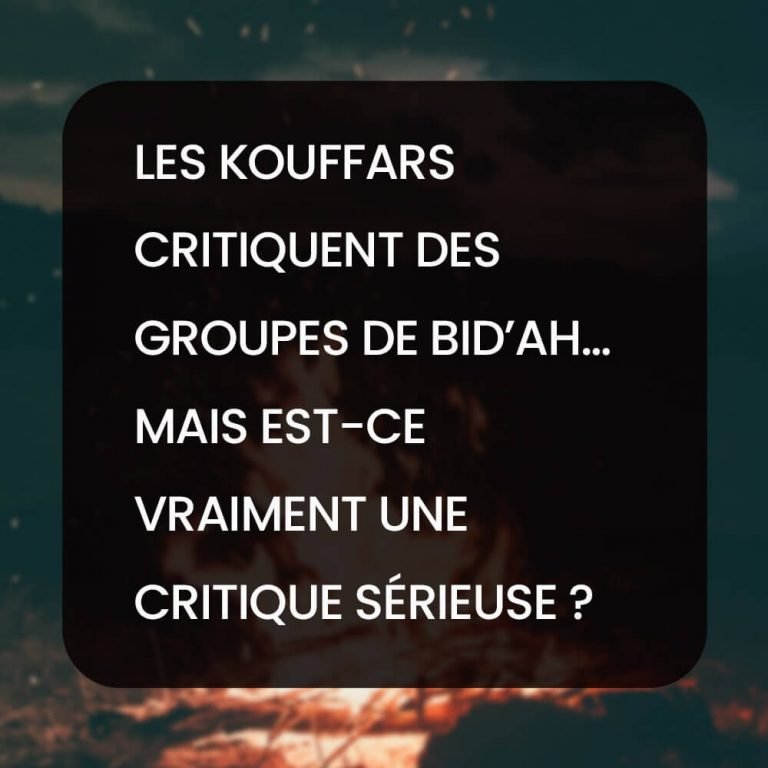 Les Kouffars critiquent des groupes de Bid’ah…mais est-ce vraiment une critique sérieuse ?